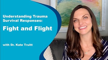 Understanding Trauma Survival Responses  Fight and Flight with Dr. Kate Truitt
