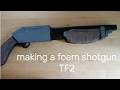 Making a TF2 Shotgun out of Foam
