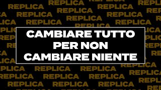 CAMBIARE TUTTO PER NON CAMBIARE NIENTE