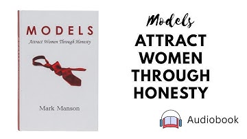 Models: Attract Women Through Honesty  | Part I (Full Audiobook)