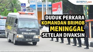 Komandan Brimob yang Meninggal Setelah Divaksin Ternyata Positif ...