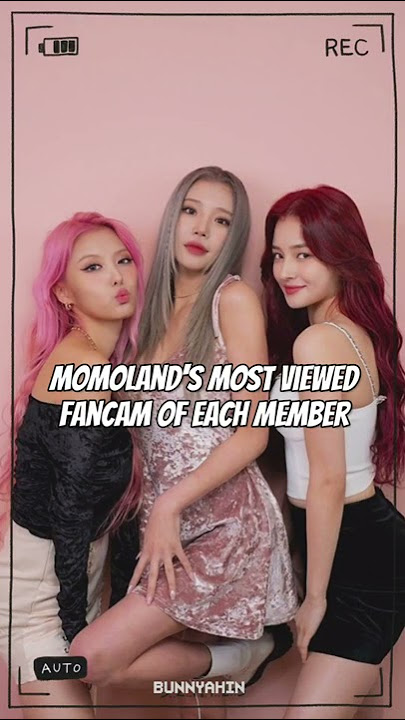 Momoland's most viewed fancam of each member #kpop #momoland