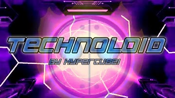 【4K】 "Technoloid" by "hypercube1" | Geometry Dash 2.11