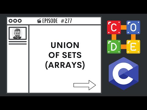 Union of Sets (Arrays) | Ep. 277 | C Programming Language