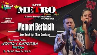 MEMORI BERKASIH - VOC.AMEL feat ILHAM - NEW METRO - TERBARU 2018