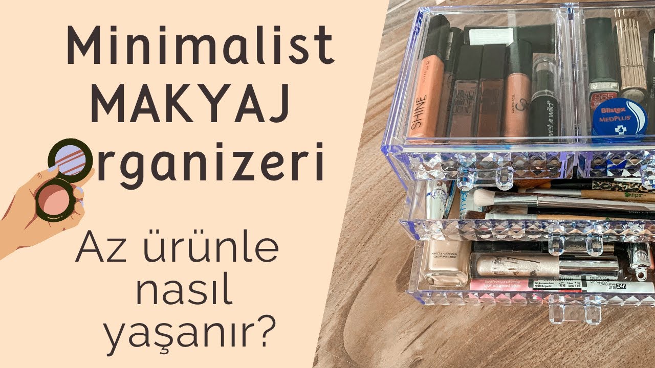 Minimal Makyaj Organizeri | Neden Sade Yaşam ve Minimalizm ? | Minimalist Makeup Collection