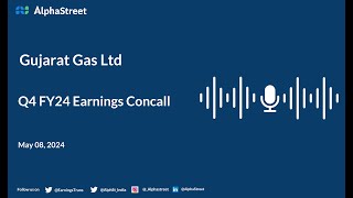 Gujarat Gas Ltd Q4 FY2023-24 Earnings Conference Call