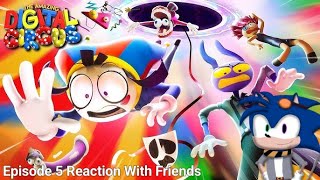 The Amazing Digital Circus Episode 5 Reaction with Friends