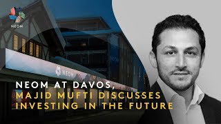 Neom At Davos | Majid Mufti Discusses Investing In The Future
