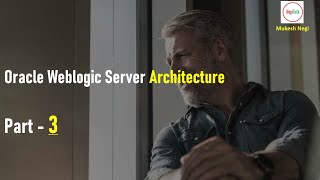 Oracle Weblogic Server Architecture Part - 3