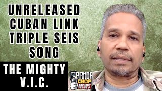 The Mighty V.I.C. Has An Unreleased Cuban Link & Triple Seis Song! [Part 15]