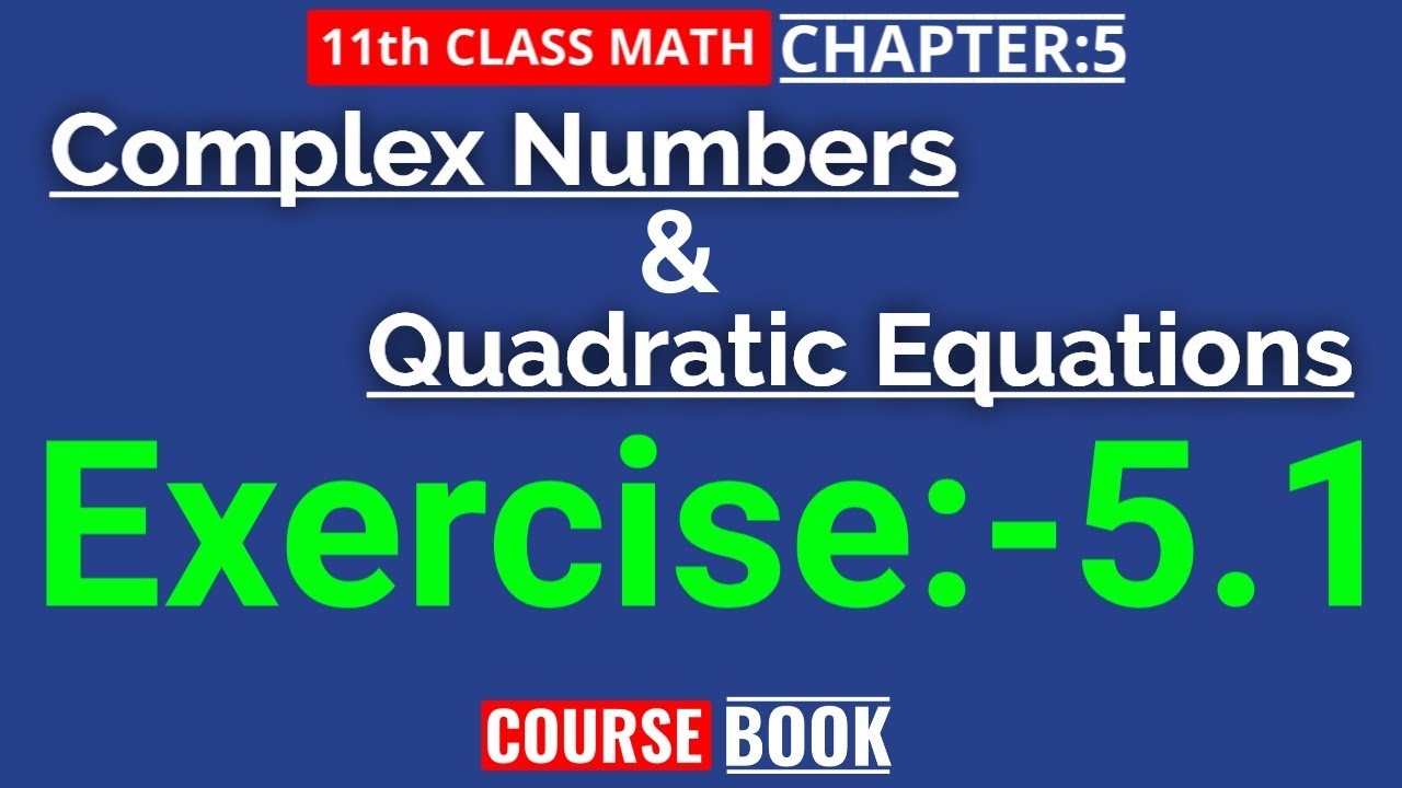 Ex 5.1 Class 11 Math | Chapter 5 Complex Numbers & Quadratic Equations ...