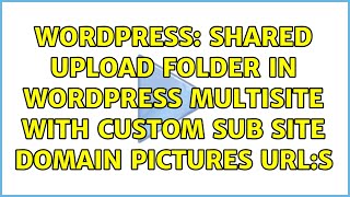 Wordpress: Shared upload folder in wordpress multisite with custom sub site domain pictures URL:s