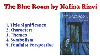 The Blue Room by Nafisa Rizvi in Urdu/Hindi| The Blue Room Themes| Symbolism| Feminist Perspective.