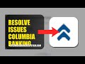 How To Resolve Login Issues On Columbia Banking System 2026 (QUICK FIX)
