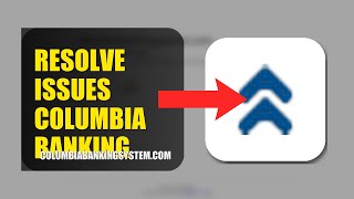 How To Resolve Login Issues On Columbia Banking System 2026 (QUICK FIX)