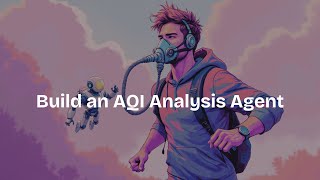 Build an AQI Analysis Agent screenshot 3