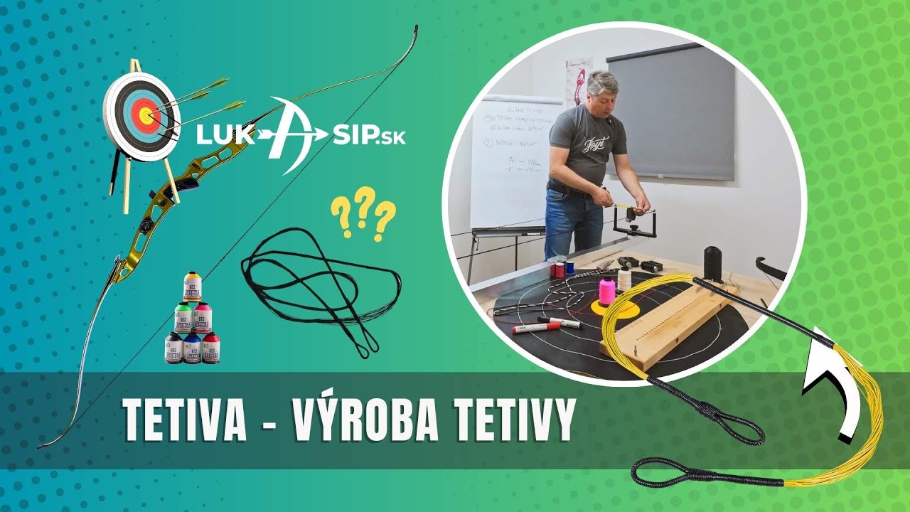TETIVA - výroba tetivy