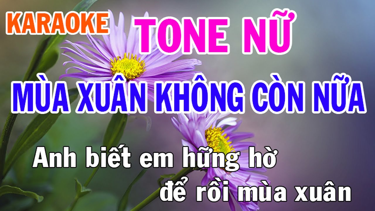 Mùa Xuân Không Còn Nữa Karaoke Tone Nữ Nhạc Sống - Phối Mới Dễ Hát - Nhật Nguyễn
