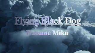 Flying Black Dog feat.Hatsune Miku