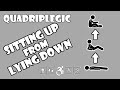 Sitting Up from Lying Down - How To | Quadriplegic (C5,C6,C7)