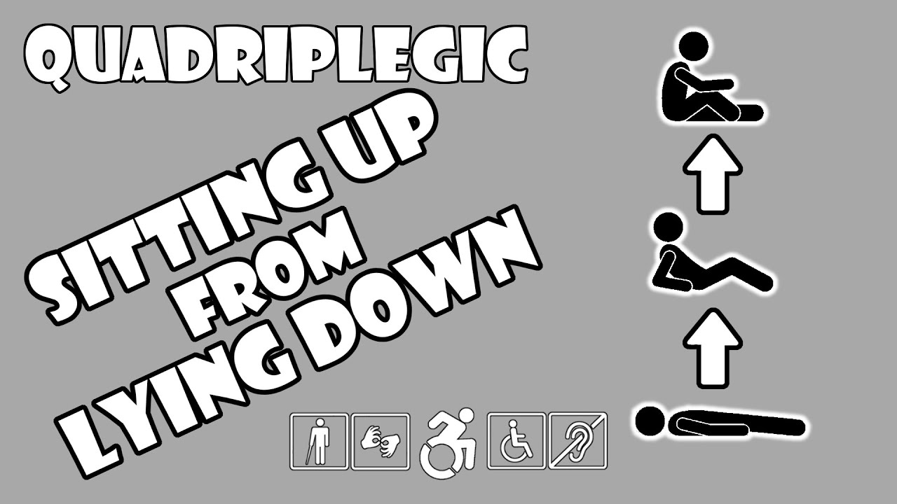 Sitting Up From Lying Down How To Quadriplegic C5 C6 C7 YouTube Sitting Up From Lying Down How To Quadriplegic C5 C6 C7 YouTube