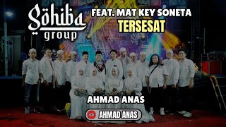 TERSESAT - AHMAD ANAS - SOHIBA GROUP FEAT MAT KEY SONETA