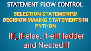 Selection statements / Decision making statements in python | if ,if-else, if-elif ladder, Nested if