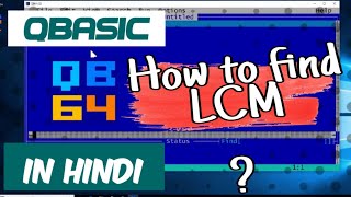QBasic Program To Input Three Number After That Find LCM
