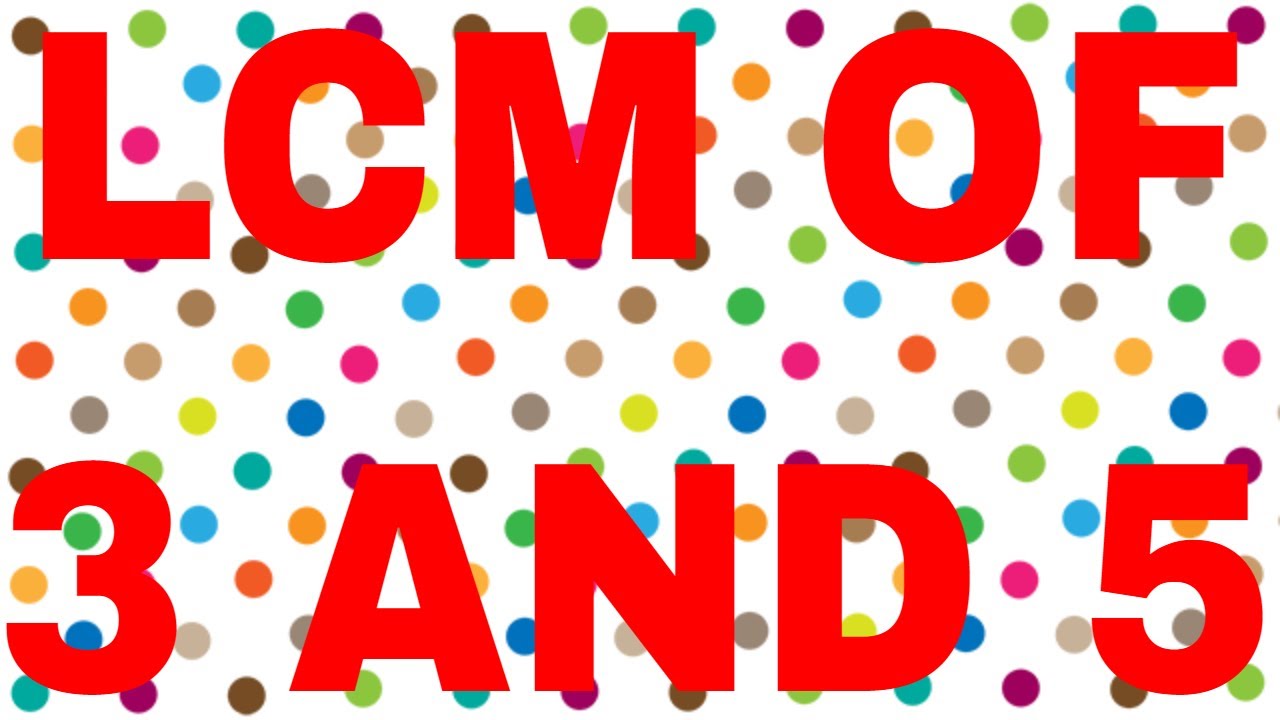 LCM OF 3 AND 5 YouTube Lcm of 3 and 5 youtube