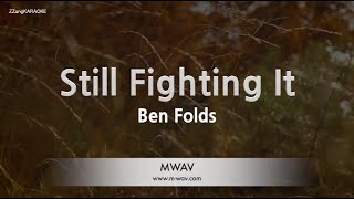 Ben Folds - Still Fighting It (Instrumental) (Karaoke Version)