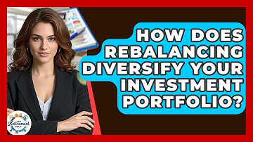 How Does Rebalancing Diversify Your Investment Portfolio? - Get Retirement Help