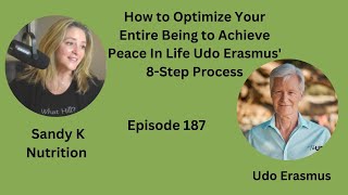 Episode 187 - How to Optimize Your Entire Being to Achieve Peace In Life Udo Erasmus' 8-Step Process