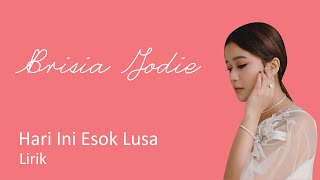Brisia Jodie - Hari Ini Esok Lusa Lirik