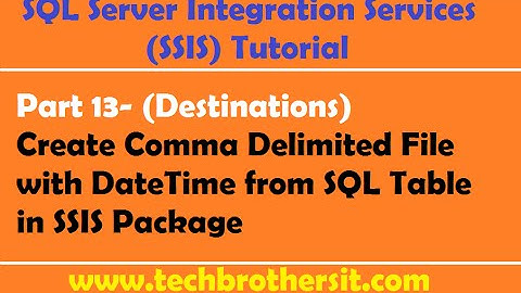 SSIS Tutorial Part 13-Create Comma Delimited File with DateTime from SQL Table in SSIS Package