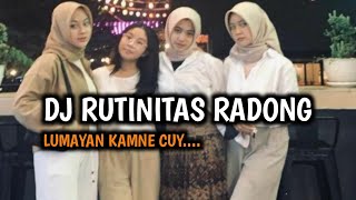 Download lagu DJ RUTINITAS RADONG || LUMAYAN KANE...!!