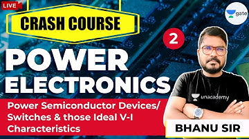 Power Semiconductor Devices/Switches & Those ideal V-I Characteristics | Lec 2 | PE | Bhanu Sir