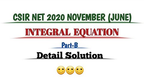 CSIR NET Mathematics//2020 November (June)//Integral Equation//Part-B//Detail Solution.