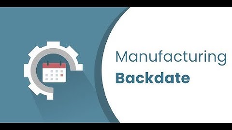 Odoo Apps - Manufacturing Backdate | Odoo 15