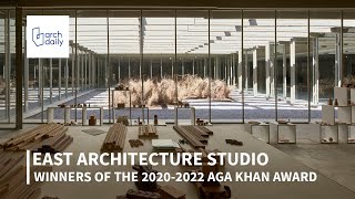 In Conversation with East Architecture Studio, One of the Winners of the 2020-2022 Aga Khan Award