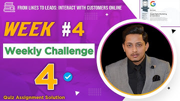 Weekly Challenge 4 | From Likes to Leads: Interact with Customers Online | Coursera Quiz Assignment