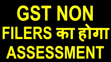 GSTR3B NON FILERS ASSESSMENT|GST ASSESSMENT U/S 62