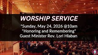 *Sunday, May 24, 2026 @10am ``Honoring and Remembering``