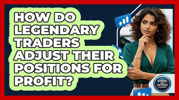 How Do Legendary Traders Adjust Their Positions For Profit? - Stock and Options Playbook