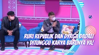 RURI REPVBLIK DAN DYRGA DADALI DITUNGGU KARYA BARUNYA YA! | BROWNIS (22/2/21) P4