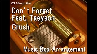 Don’t Forget Feat. Taeyeon/Crush [Music Box]