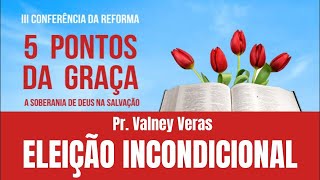 João 6.44 - Eleição Incondicional - Pr. Valney Veras