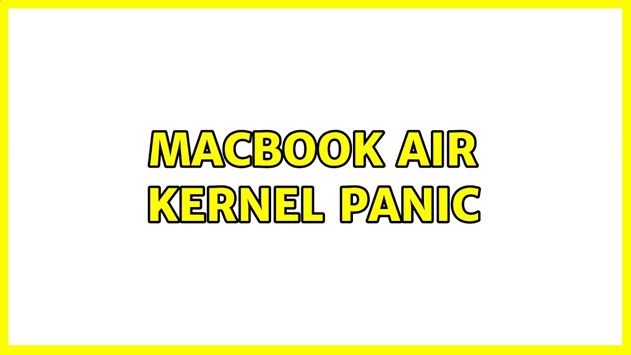 MacBook Air Kernel Panic (2 Solutions!!) - YouTube