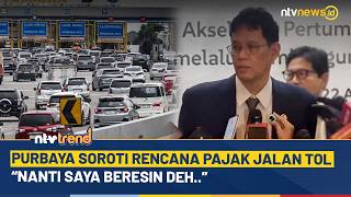 Purbaya Soal Isu Rencana Jalan Tol Kena Pajak: Nanti Saya Beresin | NTV