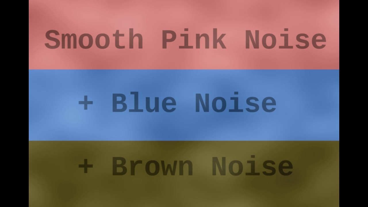 Smooth Pink, Blue, and Brown Noise ( 6 Hours )